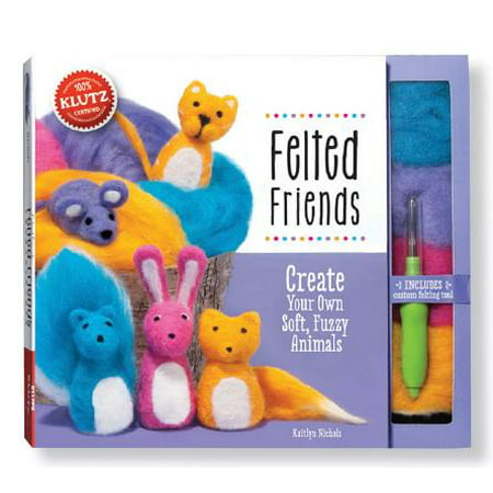 Felted Friends : Create Your Own Soft, Fuzzy