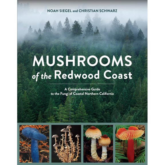 Pre-Owned Mushrooms of the Redwood Coast: A Comprehensive Guide to the Fungi of Coastal Northern California (Paperback) 1607748177 9781607748175