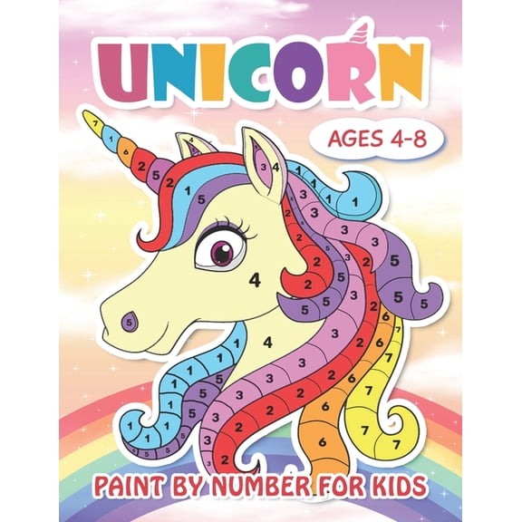 Paint by Number Unicorn for Kids Ages 4-8: Cute Unicorn Color by Numbers for Kids: Unicorn Coloring Book for Kids and Educational Activity Books for Kids (Unicorns Coloring Book Gifts for Girls And Mo