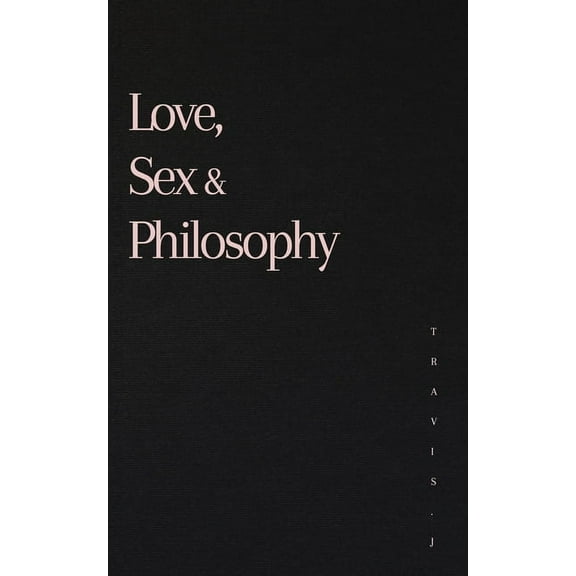 Love, Sex and Philosophy, (Paperback)