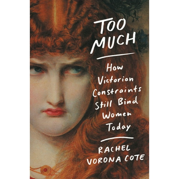 Pre-Owned Too Much: How Victorian Constraints Still Bind Women Today (Paperback) 1538729709 9781538729700