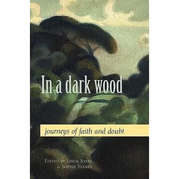 In a Dark Wood: Voyages de Foi et de Doute