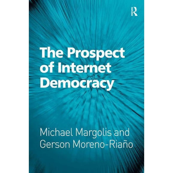 The Prospect of Internet Democracy, (Hardcover)