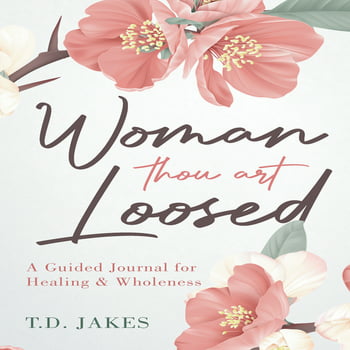 T. D. Jakes Woman Thou Art Loosed : A Guided Journal for Healing & Wholeness (Paperback)