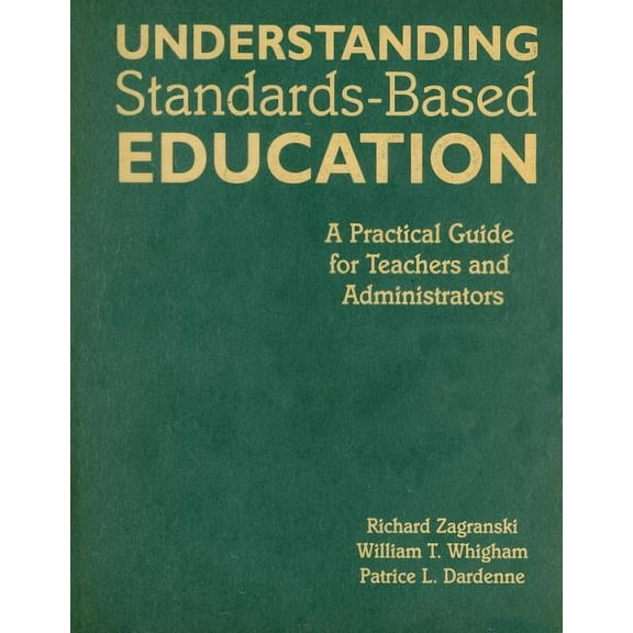 Understanding Standards-Based Education: A Practical Guide for Teachers and Administrators, (Hardcover)