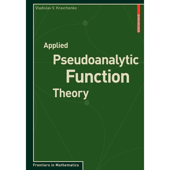 Frontiers in Mathematics Applied Pseudoanalytic Function Theory, (Paperback)
