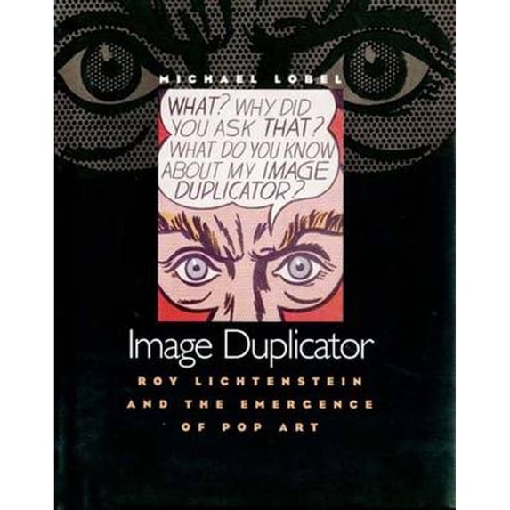 Pre-Owned Image Duplicator: Roy Lichtenstein and the Emergence of Pop Art (Hardcover) by Michael Lobel