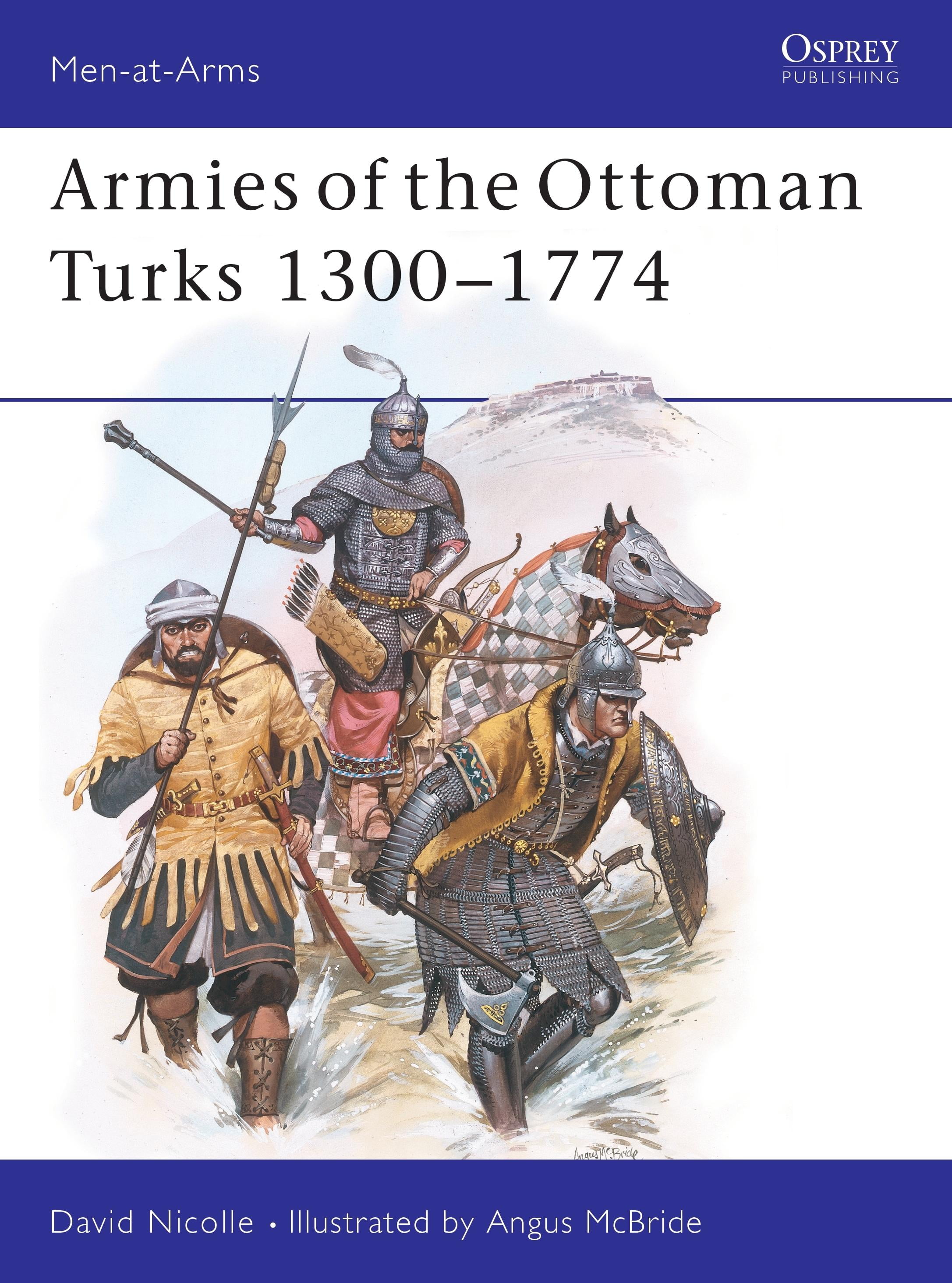 MenAtArms (Osprey) Armies of the Ottoman Turks 13001774 (Paperback)