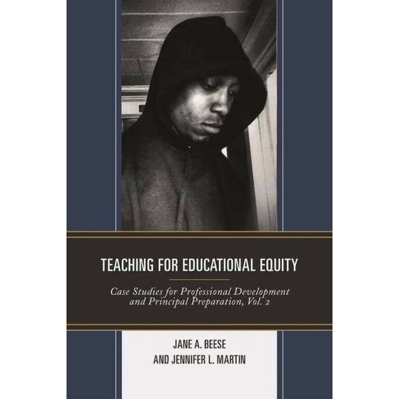 Teaching for Educational Equity: Case Studies for Professional Development and Principal Preparation, Volume 2, (Paperback)
