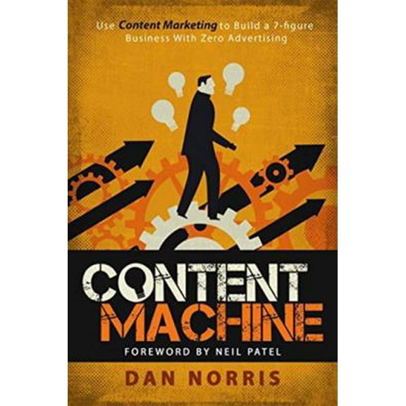 Pre-Owned Content Machine: Use Content Marketing to Build a 7-Figure Business With Zero Advertising (Paperback) 0995404429 9780995404427
