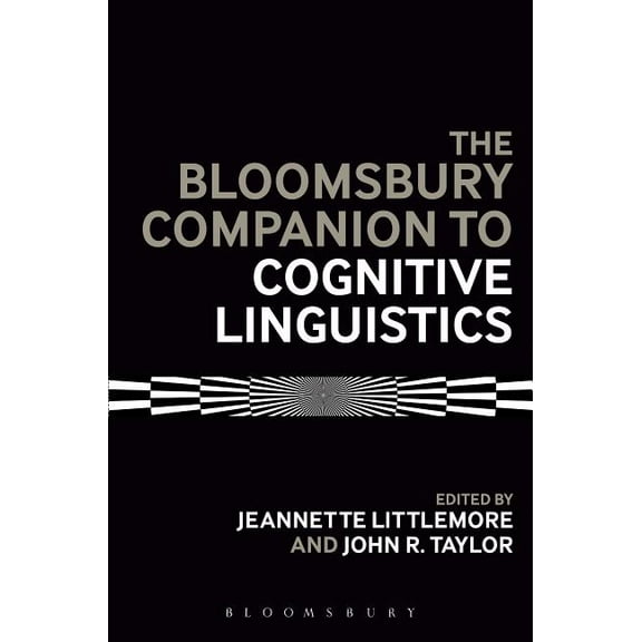 Bloomsbury Companions The Bloomsbury Companion to Cognitive Linguistics, (Paperback)