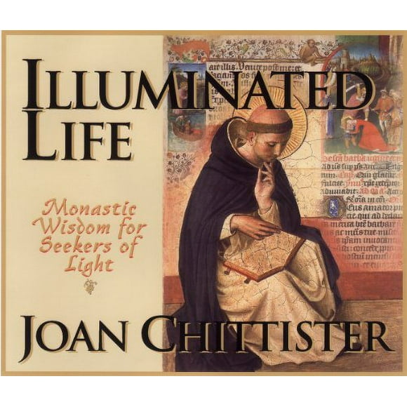 Illuminated Life: Monastic Wisdom for Seekers of Light