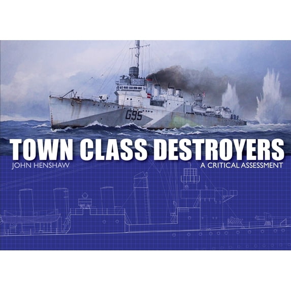 Pre-Owned Town Class Destroyers: A Critical Assessment (Hardcover) 1785004018 9781785004018