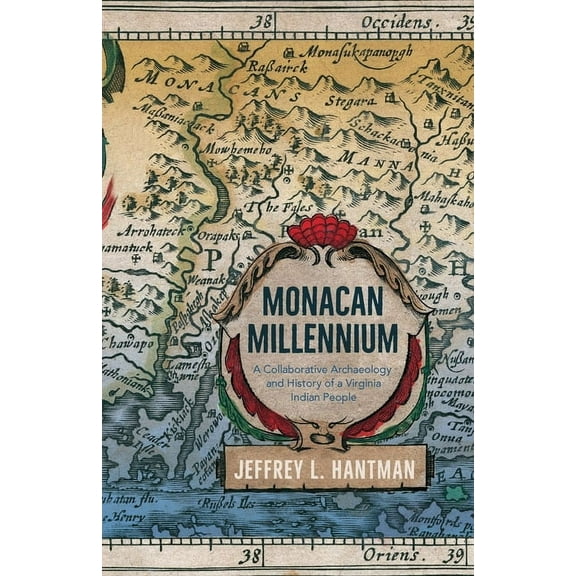 Monacan Millennium : A Collaborative Archaeology and History of a Virginia Indian People (Paperback)