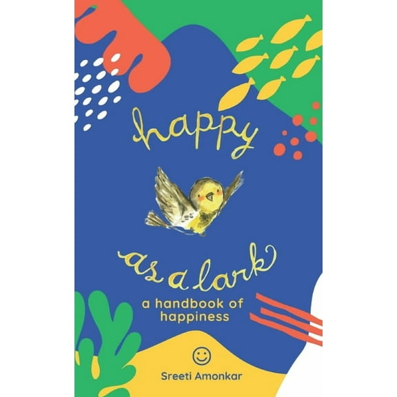 Happy as a Lark: A Handbook of Happiness