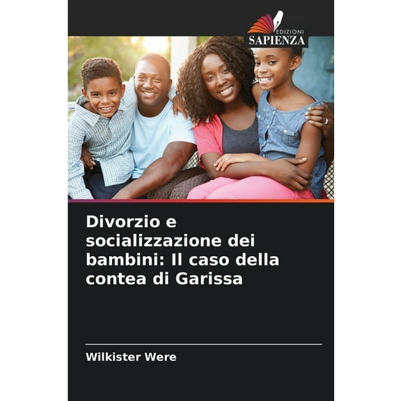 Divorzio e socializzazione dei bambini: Il caso della contea di Garissa, (Paperback)