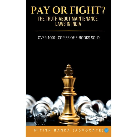 Pay or Fight? The Truth About Maintenance Laws in India, (Paperback)