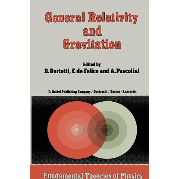 Fundamental Theories of Physics General Relativity and Gravitation: Invited Papers and Discussion Reports of the 10th International Conference on Genera, Book 9, (Paperback)