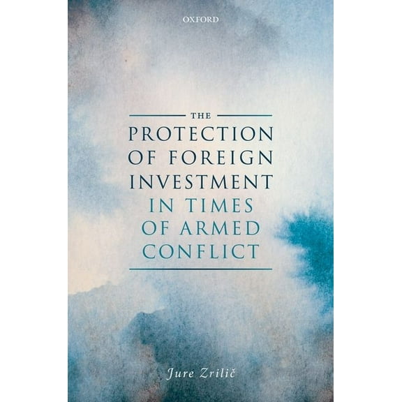 Protection of Foreign Investment in Times of Armed Conflict, (Hardcover)