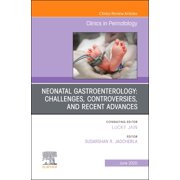 Clinics: Orthopedics Neonatal Gastroenterology: Challenges, Controversies and Recent Advances, an Issue of Clinics in Perinatology: Volume 47, Book 47, (Hardcover)