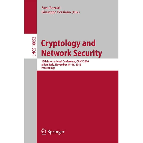 Cryptology and Network Security: 15th International Conference, Cans 2016, Milan, Italy, November 14-16, 2016, Proceedin, (Paperback)