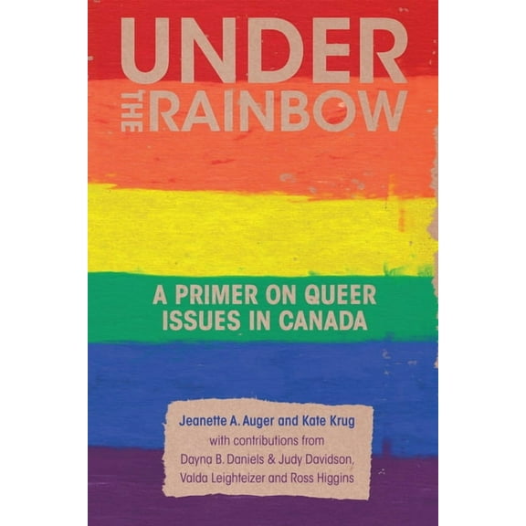 Under the Rainbow: A Primer on Queer Issues in Canada (Paperback)