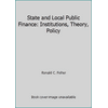 State and Local Public Finance: Institutions, Theory, Policy [Hardcover - Used]