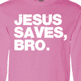 thumbnail image 4 of Inktastic Jesus Saves, Bro. Long Sleeve T-Shirt, 4 of 5