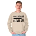 thumbnail image 5 of I Dont Get Older I Level Up Gamer Sweatshirt for Men or Women Brisco Brands M, 5 of 6