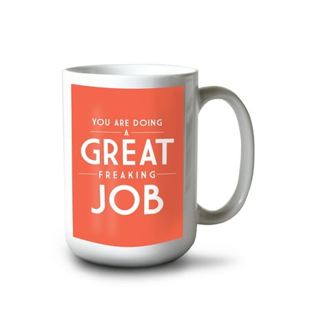 

15 fl oz Ceramic Mug You Are Doing a Great Freaking Job Simply Said Dishwasher & Microwave Safe