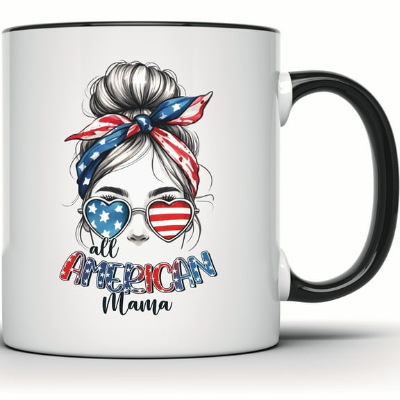 All American Mama Mug | Messy Bun Patriotic Mom | 4th of July USA Flag | American Flag Mug | Patriotic Gift for Mom - 11 Ounce Black Rim Handle Novelty Coffee Cup - WMUG1676-BLK