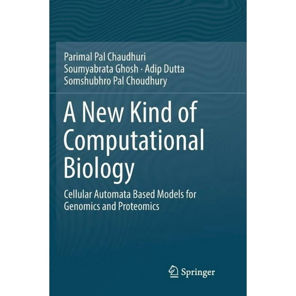 A New Kind of Computational Biology: Cellular Automata Based Models for Genomics and Proteomics, (Paperback)