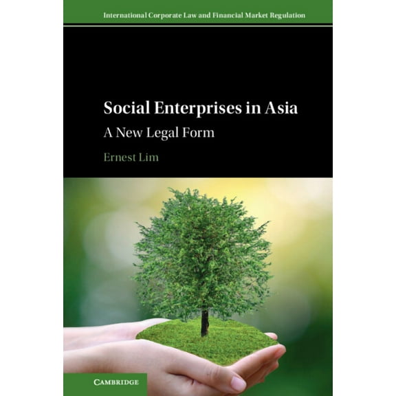 International Corporate Law and Financia Social Enterprises in Asia: A New Legal Form, (Hardcover)
