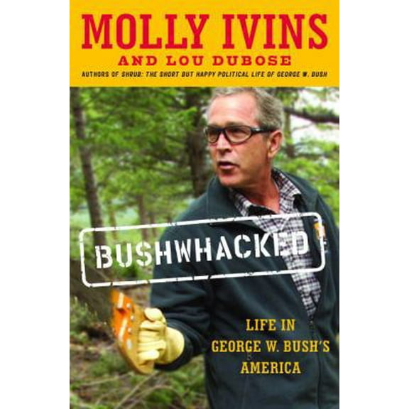 Pre-Owned Bushwhacked: Life in George W. Bush's America (Hardcover) 0375507523 9780375507526
