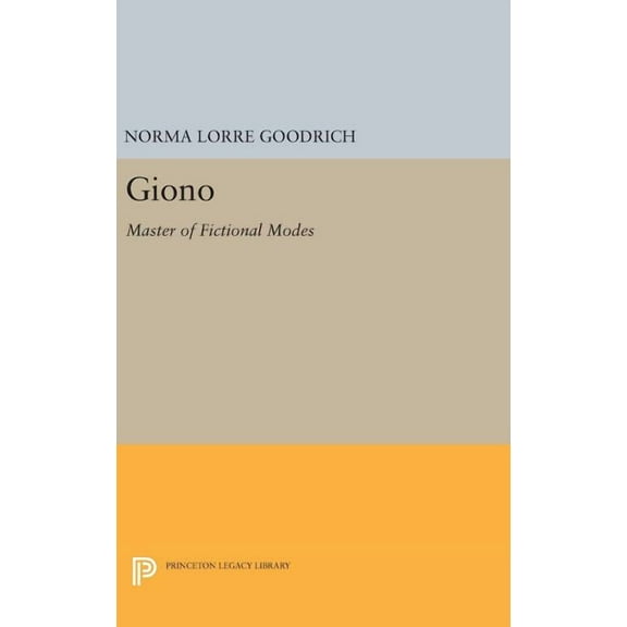 Princeton Legacy Library Giono: Master of Fictional Modes, Book 1476, (Hardcover)