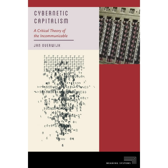 Meaning Systems Cybernetic Capitalism: A Critical Theory of the Incommunicable, (Paperback)
