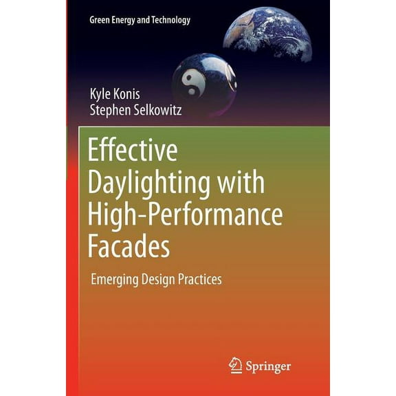 Green Energy and Technology Effective Daylighting with High-Performance Facades: Emerging Design Practices, (Paperback)