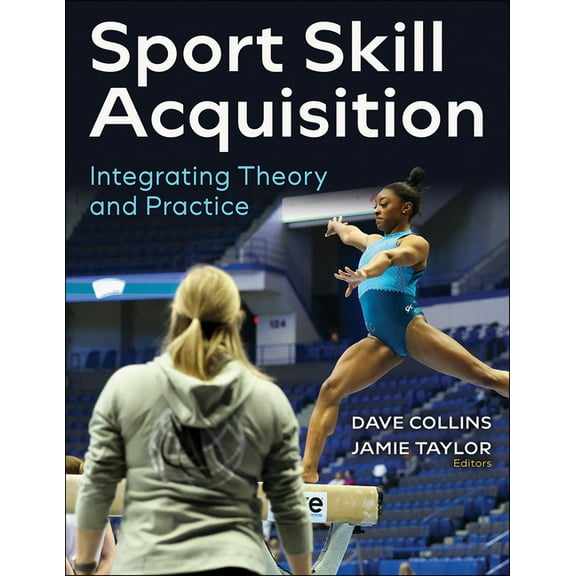 Sport Skill Acquisition: Integrating Theory and Practice, (Paperback)