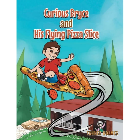 Curious Bryce and His Flying Pizza Slice, (Hardcover)