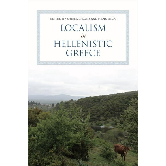 Phoenix Supplementary Volumes Localism in Hellenistic Greece, (Hardcover)