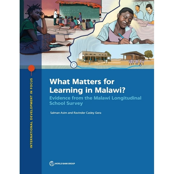 International Development in Focus What Matters for Learning in Malawi?: Evidence from the Malawi Longitudinal School Survey, (Paperback)