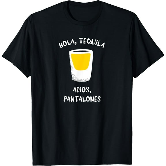 Hola, Tequila Adios, Pantalones Funny Drinking Graphic T-Shirt