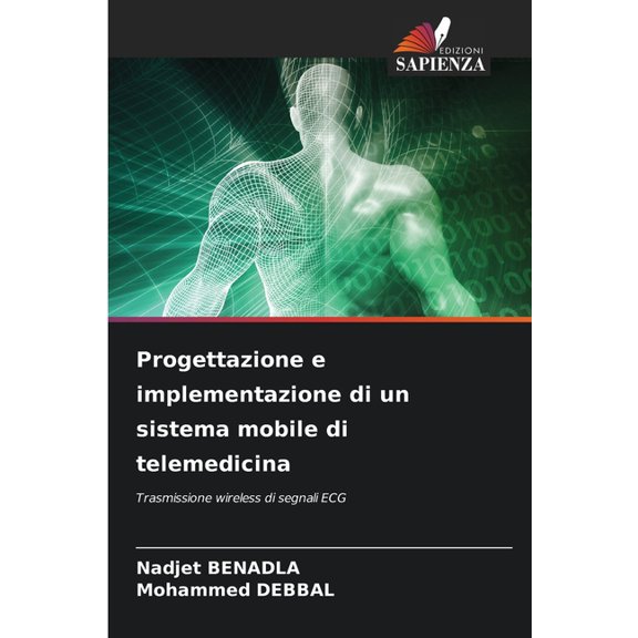 Progettazione e implementazione di un sistema mobile di telemedicina, (Paperback)
