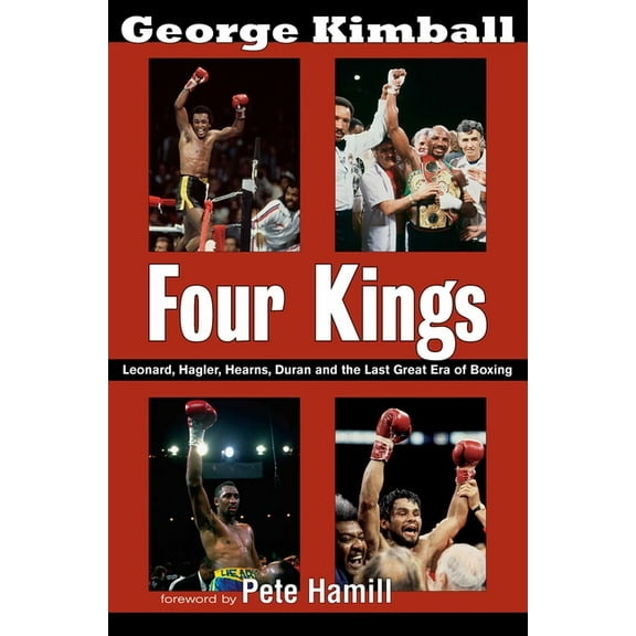 Four Kings: Leonard, Hagler, Hearns, Duran and the Last Great Era of Boxing, (Paperback)