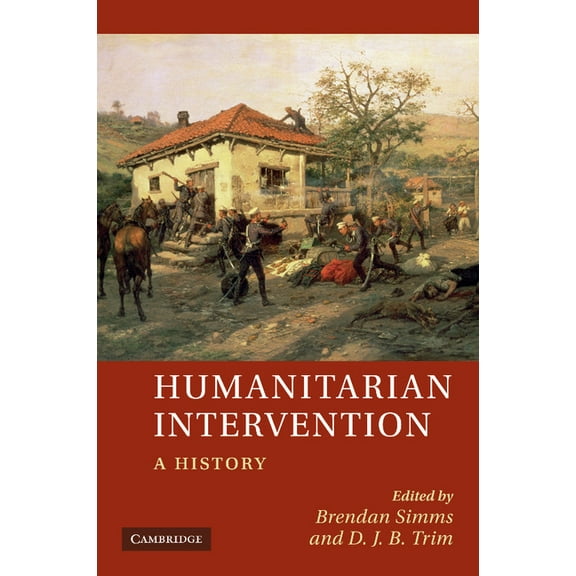 Humanitarian Intervention: A History, (Paperback)