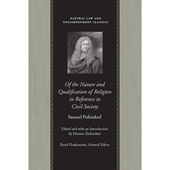 Of the Nature and Qualification of Religion in Reference to Civil Society (Natural Law and Enlightenment Classics)