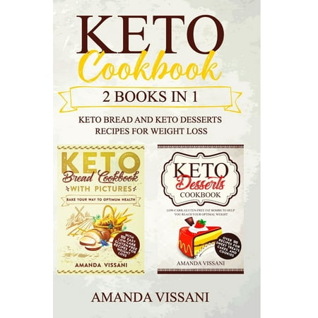 Keto: Keto Cookbook: 2 Books in 1: 200 Best Keto Bread and Keto Desserts Recipes for Weight Loss, Gluten Free, Low-Carb for Living and Eating Well Every Day