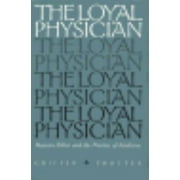 The Loyal Physician: Roycean Ethics and the Practice of Medicine (Vanderbilt Library of American Philosophy) [Hardcover - Used]