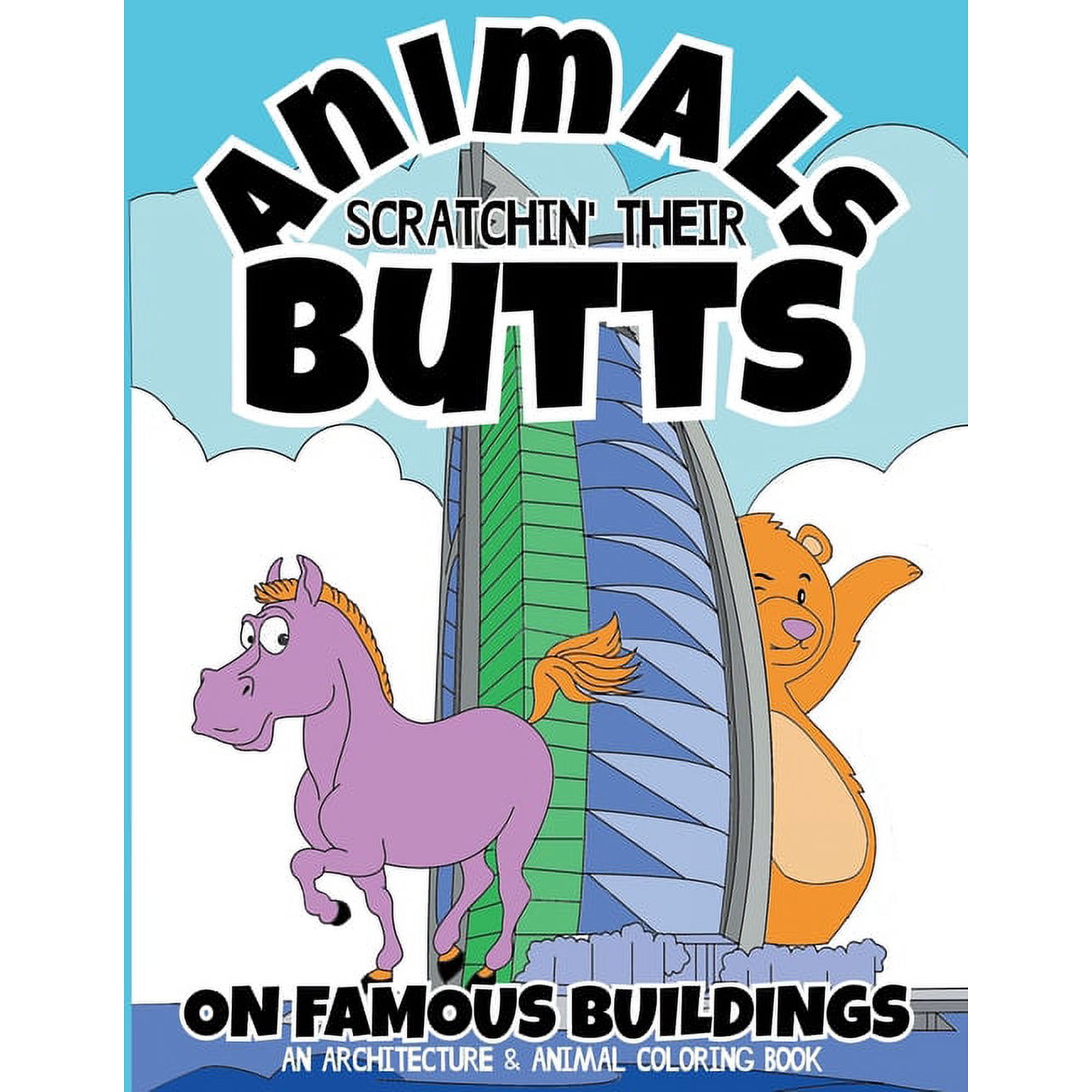 Animals Scratchin Their Butts On Famous Buildings: An Animal & Architecture Coloring Book (Paperback)