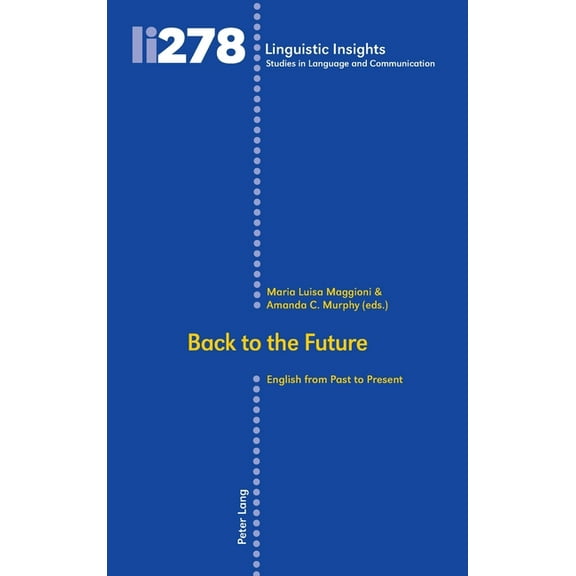 Linguistic Insights Back to the Future: English from Past to Present, Book 278, (Hardcover)